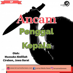 Ancam Penggal Kepala
