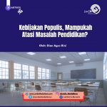 Kebijakan Populis, Mampukah Atasi Masalah Pendidikan?