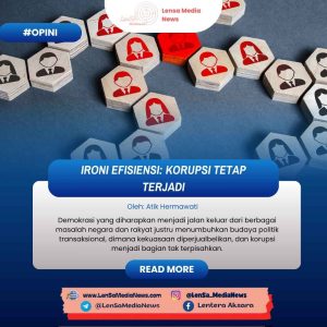 Ironi Efisiensi Korupsi Tetap Terjadi