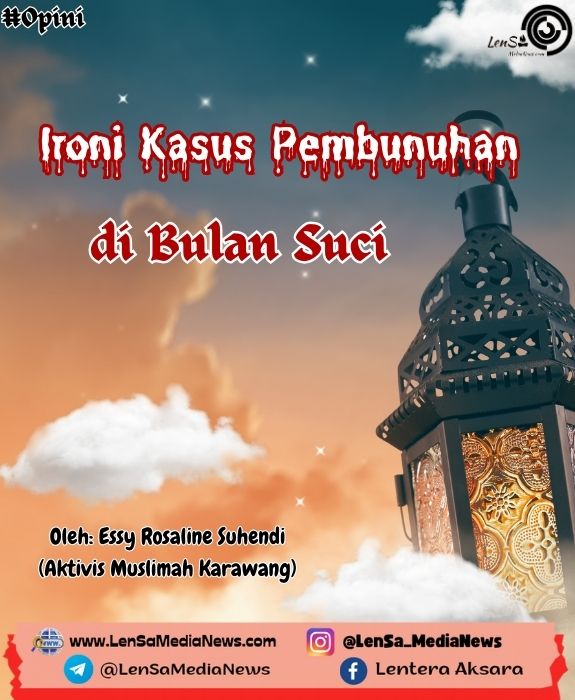 Ironi Kasus Pembunuhan di Bulan Suci, Opini LenSa, LenSaMediaNews