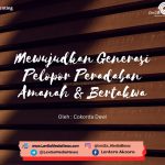 Mewujudkan Generasi Pelopor Peradaban Amanah dan Bertakwa