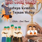 Krisis Mental Remaja: Saatnya Kembali ke Tujuan Hidup