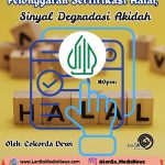 Pelonggaran Sertifikasi Halal, Sinyal Degradasi Akidah