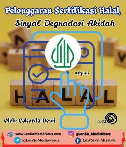 Opini, Pelonggaran sertifikasi halal, sinyal Degradasi Akidah, LenSa Media _20260331_235818_0000