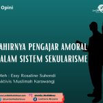Lahirnya Pengajar Amoral dalam Sistem Sekularisme