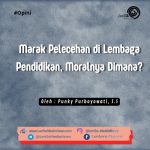 Marak Pelecehan Di Lembaga Pendidikan, Moralnya Dimana?