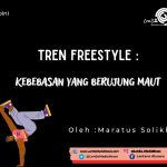 Tren Freestyle : Kebebasan yang Berujung Maut