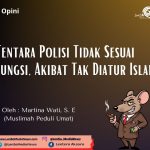 Tentara Polisi Tidak Sesuai Fungsi,  Akibat Tak Diatur Islam