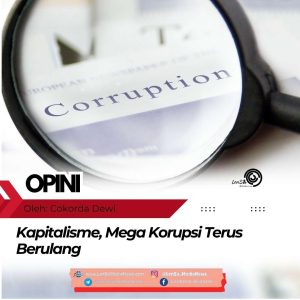 Kapitalisme, Mega Korupsi Terus Berulang