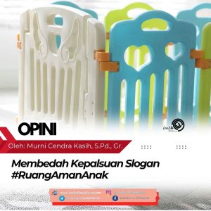 Membedah Kepalsuan Slogan #RuangAmanAnak