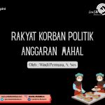 Rakyat Korban Politik Anggaran Mahal