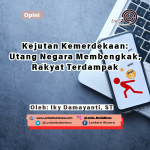 Kejutan Kemerdekaan: Utang Negara Membengkak, Rakyat Terdampak