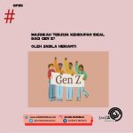 Masihkah Tersisa Kehidupan Ideal bagi Gen Z?