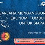 Sarjana Menganggur, Ekonomi Tumbuh untuk Siapa?