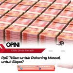 Rp11 Triliun untuk Rekening Massal, untuk Siapa?