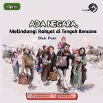 Ada Negara, Melindungi Rakyat di Tengah Bencana