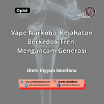 Vape Narkoba: Kejahatan Berkedok Tren, Mengancam Generasi