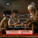 Santri Masa Kini, Penjaga Peraban Masa Depan