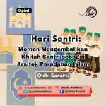 Hari Santri: Momen Mengembalikan Kittah Santri sebagai Arsitek Peradaban Islam